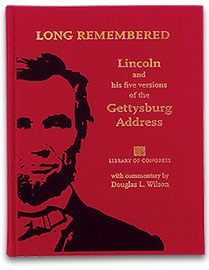 Long Remembered: Lincoln and His Five Versions of the Gettysburg Address